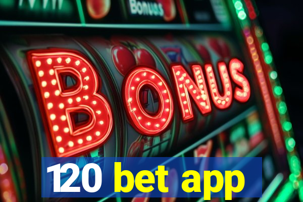 120 bet app